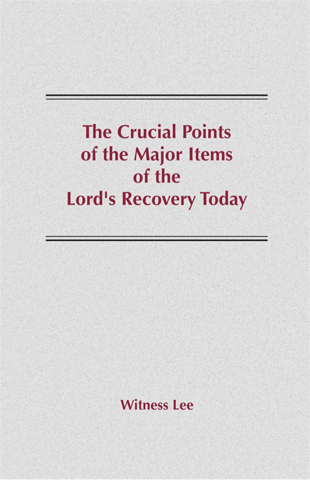 Crucial Points of the Major Items of the Lord’s Recovery Today, The