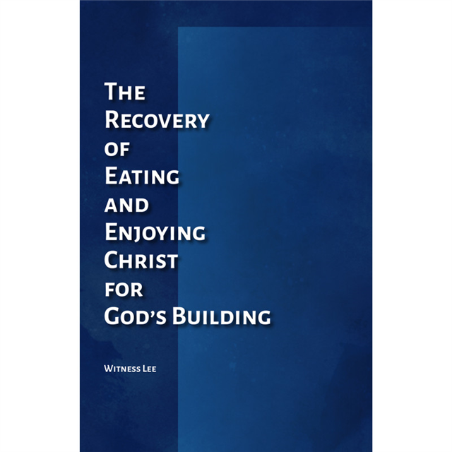 Recovery of Eating and Enjoying Christ for God’s Building, The