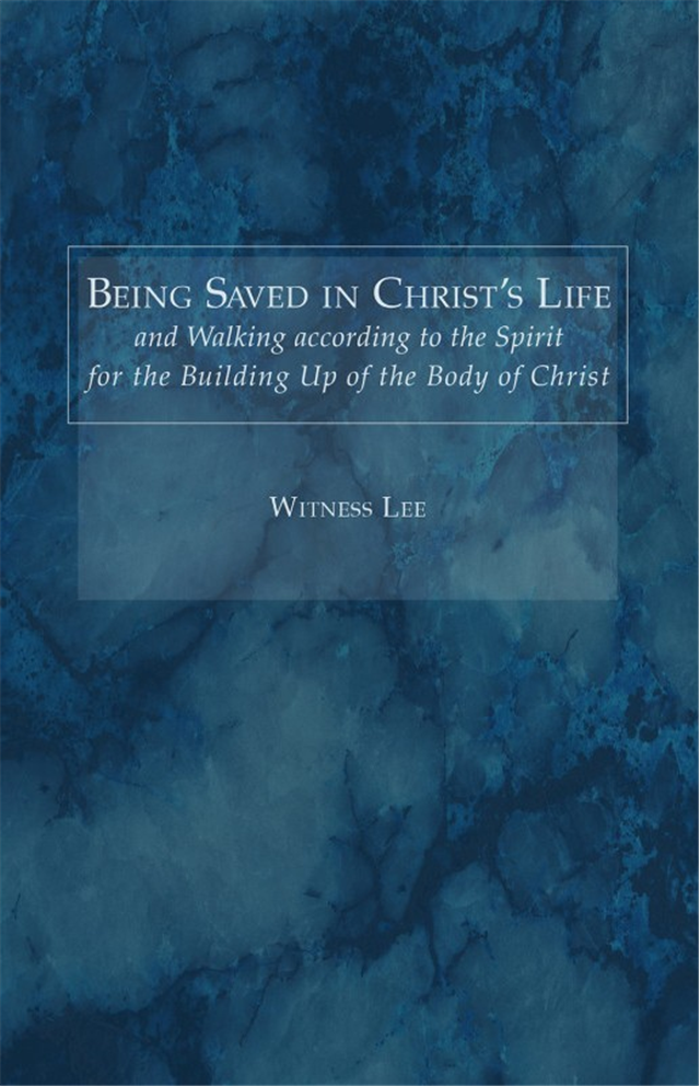 Being Saved in Christs Life and Walking according to the Spirit for the Building Up of the Body of Christ