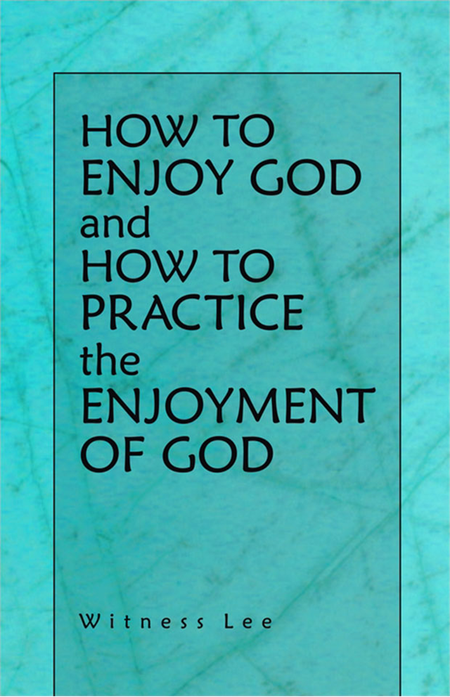 How to Enjoy God and How to Practice the Enjoyment of God