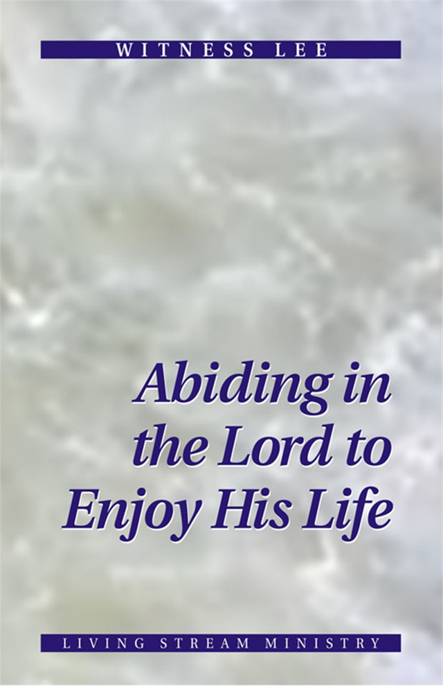 Abiding in the Lord to Enjoy His Life