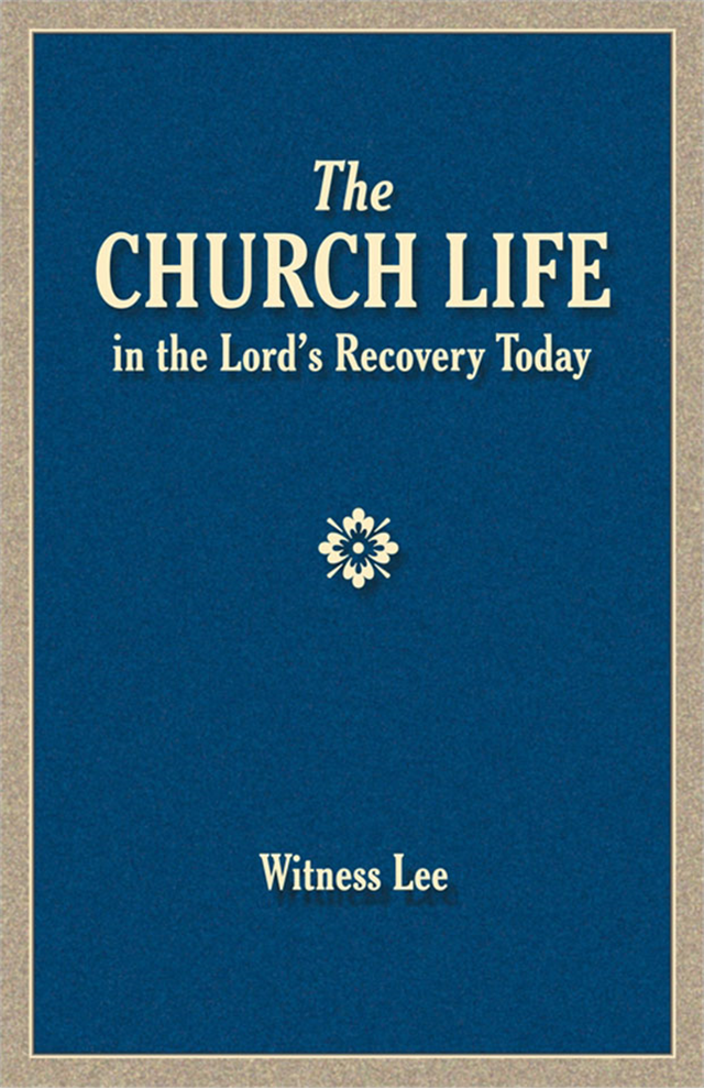 Church Life in the Lord’s Recovery Today, The