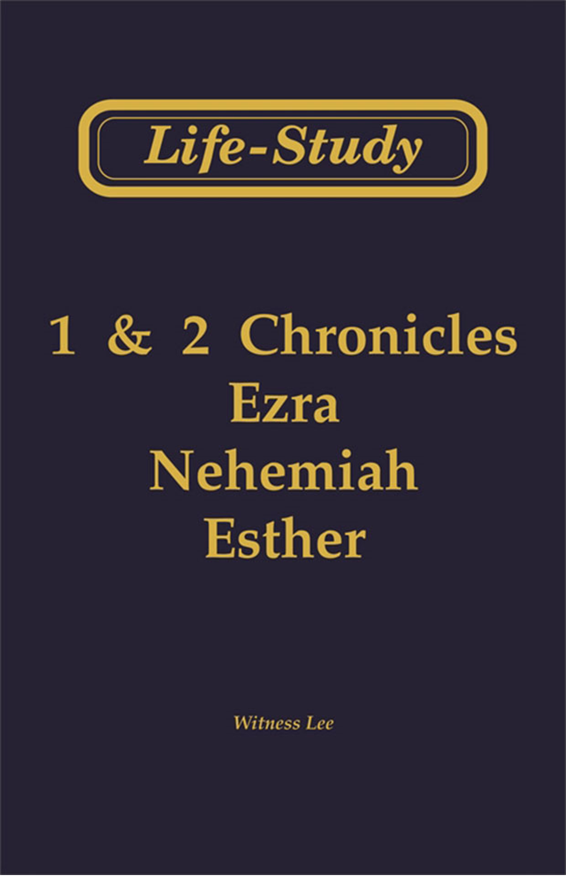 Life-Study of 1 & 2 Chronicles, Ezra, Nehemiah, Esther