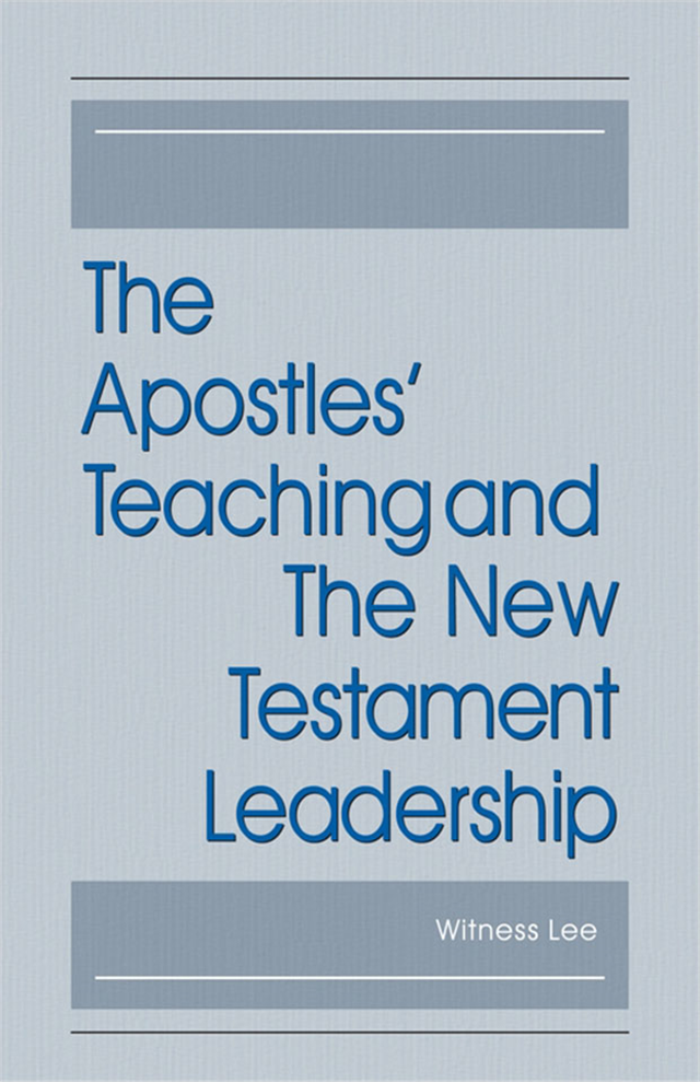 Apostles’ Teaching and The New Testament Leadership, The