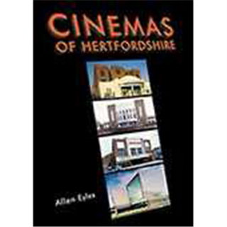 Cinemas of Hertfordshire by Allen Eyles with Keith Skone