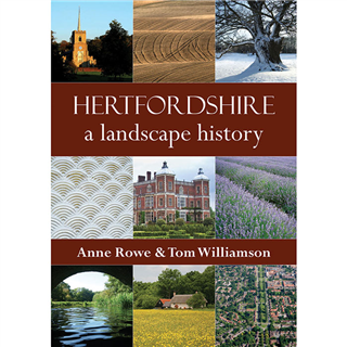 Hertfordshire: A landscape history by Anne Rowe and Tom Williamson