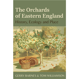 The Orchards of Eastern England by Gerry Barnes and Tom Williamson