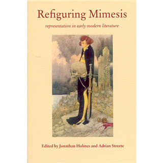 Refiguring Mimesis edited by Jonathan Holmes and Adrian Streete