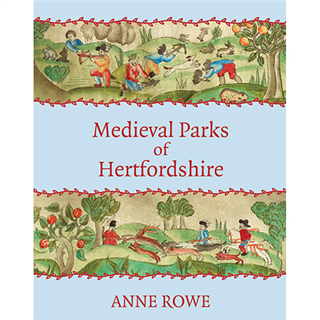 Medieval Parks of Hertfordshire by Anne Rowe